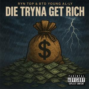 Die Tryna' Get Rich (feat. BTD Young Al-Ly) (Explicit)