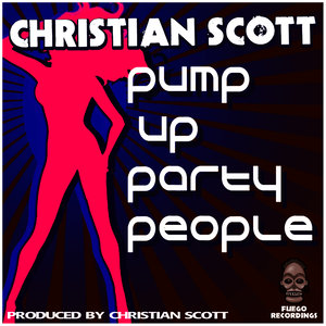 Pump Up Party People (Christian Scott Bonus Dub)