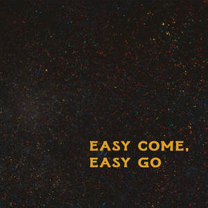 Easy Come, Easy Go