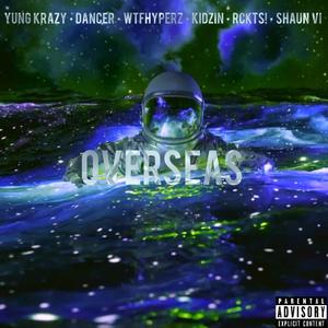 overseas (feat. Dancermusicc, wtfhyperz, Kid Zin, rckts! & Shaun VI) [Explicit]