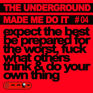 The Underground Made Me Do It # 04