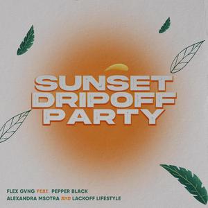 Sunset Drip Off Party (feat. Alexandra Msotra & LackOff Lifestyle) [Explicit]