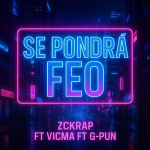 Se pondra Feo (feat. Vicma & G-Pun) (Explicit)
