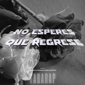 No esperes que regrese (feat. Contacto Privado & Hugo Sánchez) [Explicit]