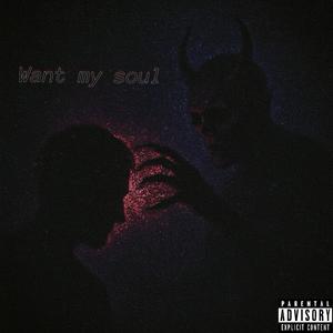 WANT MY SOUL (feat. KTB Wade) (Explicit)