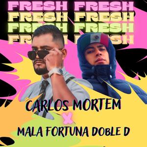 FRESH (feat. Mala Fortuna Doble D) [Explicit]