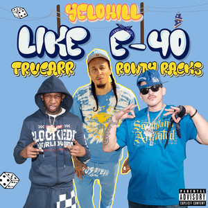 Like E-40 (feat. TruCarr & Rowdy Racks) [Explicit]