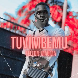 Tuvimbemu (feat. Felton Magma)