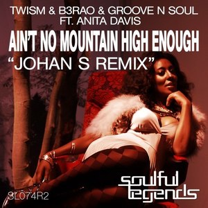 Ain't No Mountain High Enough (Johan S Remix)