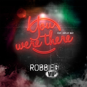 You Were There (feat. Hayley May) (VIP Mix)