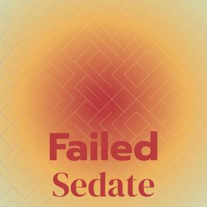 Failed Sedate