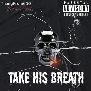 Take His Breath (feat. ThangFrom600) [Explicit]