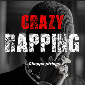 Crazy Rapping (Explicit)