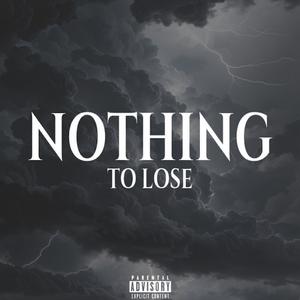 Nothing To Lose (Explicit)