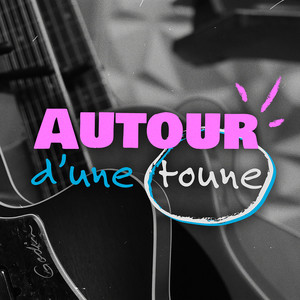 Autour d'une toune (Les sessions live)