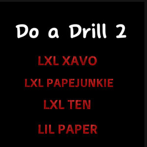 Do A Drill 2 (feat. Lxl Xavo, LxlPapeJunkie & lilPaper)