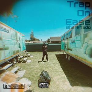 Trap on Ease (Explicit)