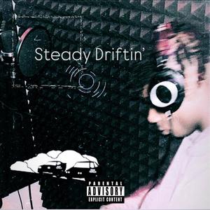 Steady Driftin (Explicit)