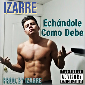 Echándole Como Debe (Explicit)