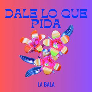 Dale lo que Pida (Explicit)