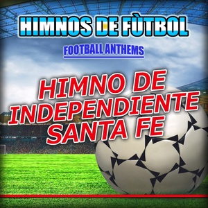 Himno De Independiente Santa Fe - Independiente Anthems