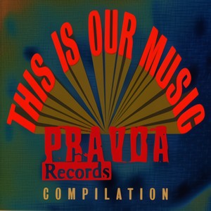 This Is Our Music A Pravda Compilation Vol. 2