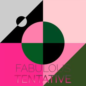 Fabulous Tentative