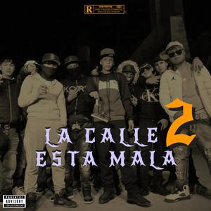 LA CALLE ESTA MALA 2 (feat. NEO NICKO, FLEMY & BABY FLY)