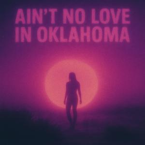 Ain't No Love In Oklahoma (House)