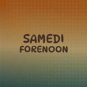 Samedi Forenoon