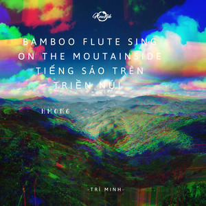 Bamboo Flute Sing On The Mountainside (Tiếng Sáo Trên Triền Núi)