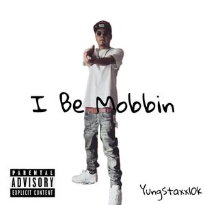 I Be Mobbin (Explicit)