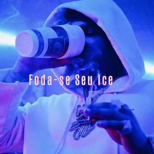 Foda-se Seu Ice (Explicit)