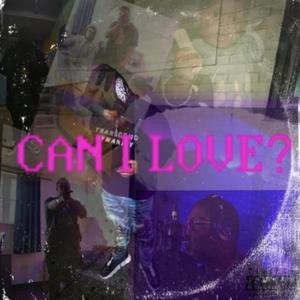 Can I Love (Explicit)