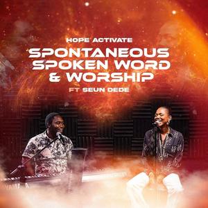 Hope Activate || Spontaneous Spoken Word Worship (feat. Seun Dede)