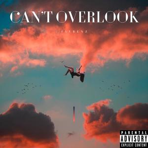 Can't Overlook (Explicit)