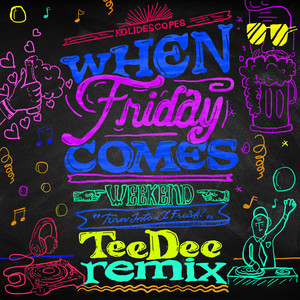 When Friday Comes (Teedee Remix)