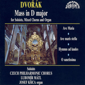 Dvořák : Mass in D major for Soloists, Mixed Chorus and Organ