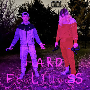 Hard Feelingss (Explicit)