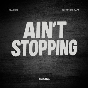 Ain't Stopping (Extended Mix)