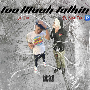 Too Much Talkin' (Explicit)