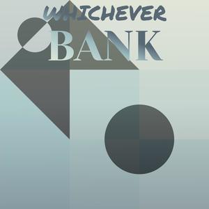 Whichever Bank