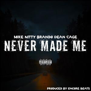 Never Made Me(feat. Brando Dean & Cage) (Explicit)
