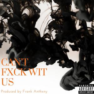 Can't Fxck Wit Us (feat. Og Klouty & Vizo.ss) (Explicit)