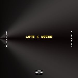 Love & Noise (Explicit)