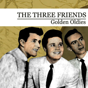 Golden Oldies [The Three Friends] (Digitally Remastered) - EP