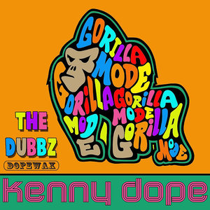 Kenny D**e & Dopewax Records Present: Gorilla Mode (The Dubbz)