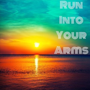 Run into Your Arms