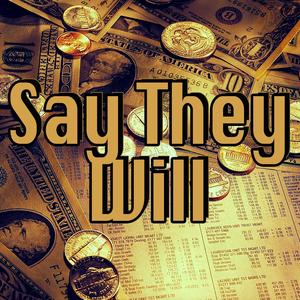 Say They Will (Explicit)