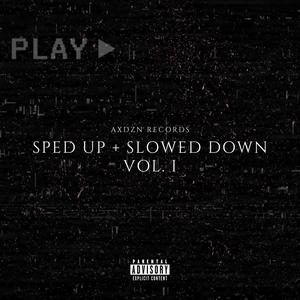 SPED UP + SLOWED DOWN VOL. I (Explicit)